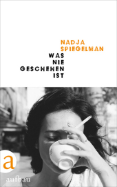 Was nie geschehen ist (Nadja Spiegelman)