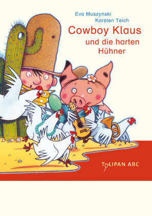 Cowboy Klaus und die harten Hühner (Eva Muszynski, Karsten Teich)