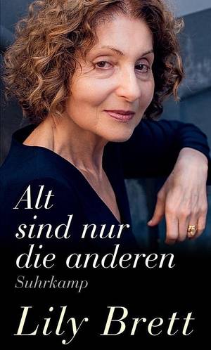 Alt sind nur die anderen (Lily Brett)
