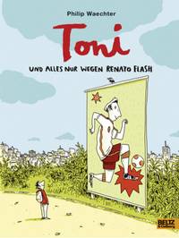 Toni - Und alles nur wegen renato Flash (Philip Waechter)