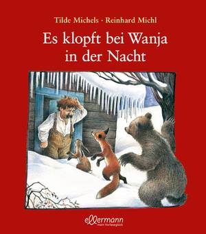 Es klopft bei Wanja in der Nacht (Tilde Michels / Reinhard Michl)