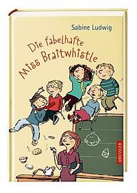 Die fabelhafte Miss Braitwhistle (Sabine Ludwig)