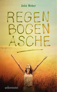 Regenbogenasche (Anke Weber)