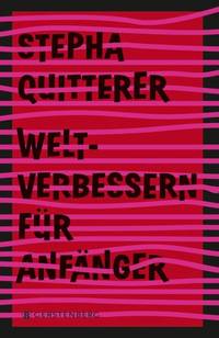 Weltverbessern für Anfänger (Stepha Quitterer )