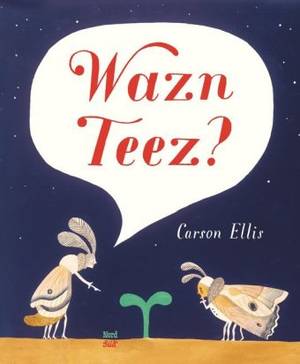 Wazn Teez? (Carson Ellis)