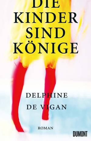 Die Kinder sind Könige (Delphine de Vigan)