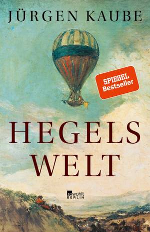 Hegels Welt (Jürgen Kaube)