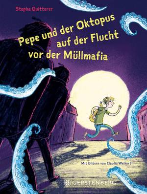 Pepe und der Oktopus auf der Flucht vor der Müllmafia (Stepha Quitterer & Claudia Weikert)
