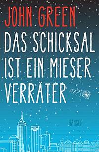 Das Schicksal ist ein mieser Verräter (John Green)