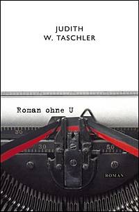 Roman ohne U (Judith W. Taschler)