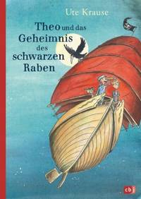 Theo und das Geheimnis des schwarzen Raben (Ute Krause)
