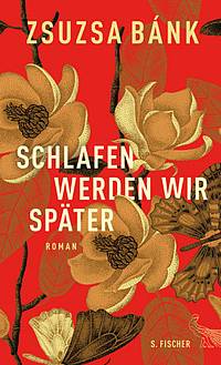 Schlafen werden wir später (Zsuzsa Bank)