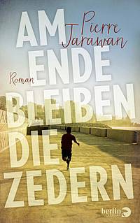Am Ende bleiben die Zedern ( Pierre Jarawan)