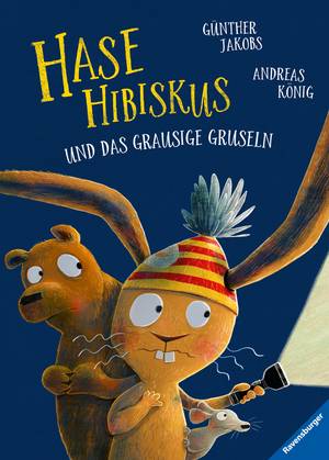 Hase Hibiskus und das grausige Gruseln (Andreas König & Günther Jakobs)