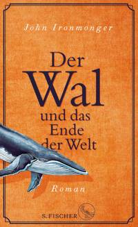 Der Wal und das Ende der Welt (John Ironmonger)