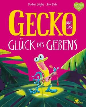 Gecko und das Glück des Gebens (Rachel Bright & Jim Field)