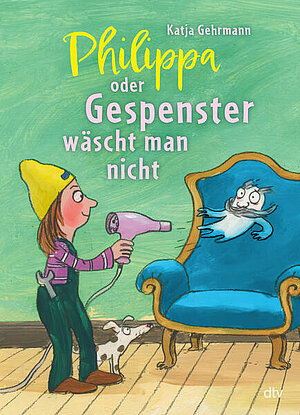 Philippa, oder Gespenster wäscht man nicht (Katja Gehrmann)