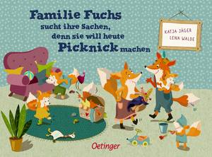 Familie Fuchs sucht ihre Sachen, denn sie will heute Picknick machen (Lena Walde & Katja Jäger)