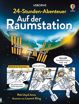 24-Stunden-Abenteuer auf der Raumstation (Rob Lloyd Jones & Laurent Kling)