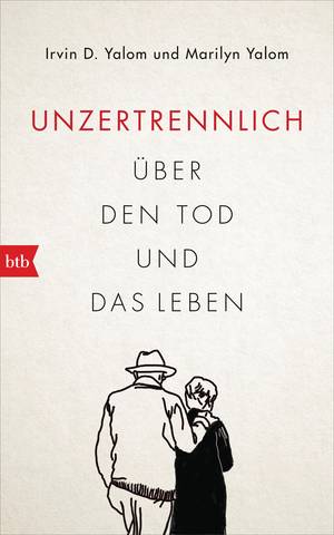 UNZERTRENNLICH – ÜBER DEN TOD UND DAS LEBEN (IRVIN D. YALOM & MARILYN YALOM )