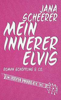 Mein innerer Elvis (Jana Scheerer)