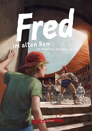 Fred im alten Rom - Im Schatten des Kolosseums (Birge Tetzner & Karl Uhlenbrock)
