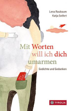 Mit Worten will ich dich umarmen (Lena Raubaum & Katja Seifert)