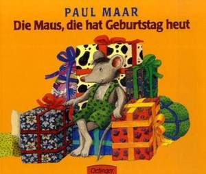 Die Maus, die hat Geburtstag heut (Paul Maar)
