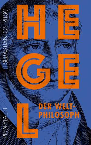 Hegel - Der Weltphilosoph (Sebastian Ostritsch )