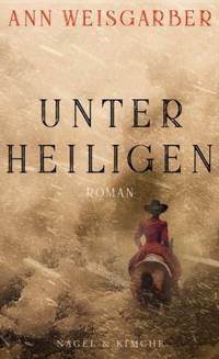 Unter Heiligen (Ann Weisgarber)