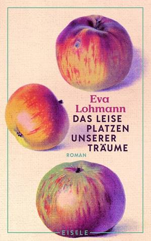 Das leise Platzen unserer Träume (Eva Lohmann)