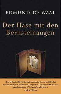 Der Hase mit den Bernsteinaugen (Edmund de Waal)