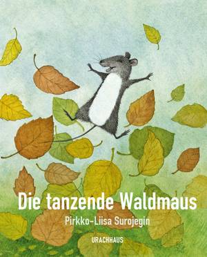 Die tanzende Waldmaus (Pirkko-Liisa Surojegin)