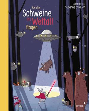 Als die Schweine ins Weltall flogen (Susanne Straßer)