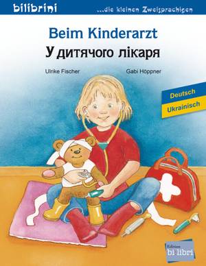 Beim Kinderarzt (deutsch - ukrainisch) (Ulrike Fischer & Gabi Höppner)