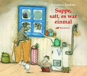 Suppe, satt, es war einmal (Kristina Andres)