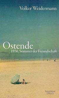 Ostende
1936, Sommer der Freundschaft (Volker Weidermann)