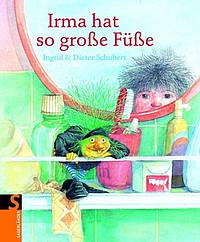 Irma hat so große Füße (Ingrid und Dieter Schubert)