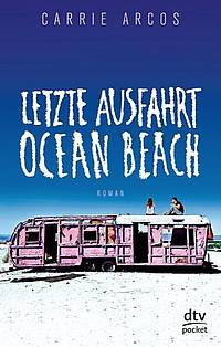 Letzte Ausfahrt Ocean Beach (Carrie Arcos)