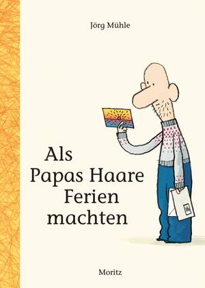 Als Papas Haare Ferien machten (Jörg Mühle)