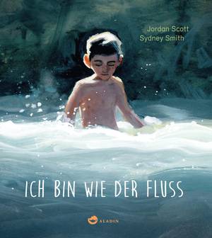 ICH BIN WIE DER FLUSS (JORDAN SCOTT & SYDNEY SMITH )