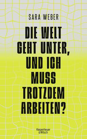 Die Welt geht unter, und ich muss trotzdem arbeiten? (Sara Weber)