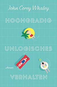 Hochgradig unlogisches Verhalten (John Corey Whaley)