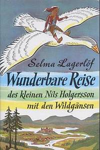 Die wunderbare Reise des kleinen Nils Holgersson mit den Wildgänsen (Selma Lagerlöf)