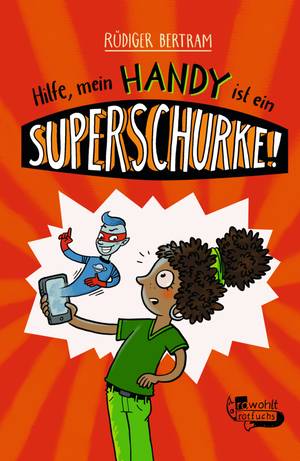 Hilfe, mein Handy ist ein Superschurke! (Rüdiger Bertram)