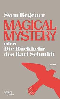 Magical Mystery oder die Rückkehr des Karl Schmidt (Sven Regener)