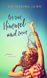 Bis zum Himmel und zurück (Catharina Junk)