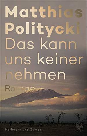 Das kann uns keiner nehmen (Matthias Politycki )