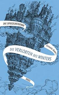 Die Spiegelreisende – Die Verlobten des Winters (Christelle Dabos )