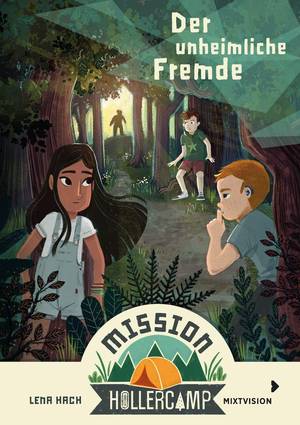 Mission Hollercamp Bd. 1 - Der unheimliche Fremde (Lena Hach)